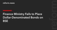 Finance Ministry Fails to Place Dollar-Denominated Bonds on BSE