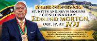 A LIFE OF SERVICE: ST. KITTS AND NEVIS MOURNS CENTENARIAN EDMUND MORTON, OBE, JP, AT 101