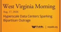 Hyperscale Data Centers Sparking Bipartisan Outrage, This West Virginia Morning