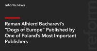 Raman Alhierd Bacharevič’s “Dogs of Europe” Published by One of Poland’s Most Important Publishers