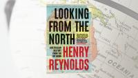 Book Review: Henry Reynolds’ Looking From the North offers an alternative view of Australian history