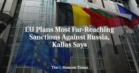EU Plans Most Far-Reaching Sanctions Against Russia, Kallas Says