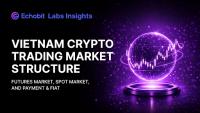Echobit Labs Report: Vietnam’s Crypto Trading Market Is Becoming One of Southeast Asia’s Most Active Growth Engines