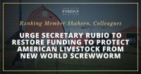 Ranking Member Shaheen, Colleagues Urge Secretary Rubio to Restore Funding to Protect American Livestock from New World Screwworm
