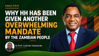 Why HH has been given another overwhelming mandate by the Zambia People