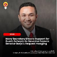 Navy Secretary Directs Support for Guam Schools As Governor Leaves Senator Borja’s Request Hanging