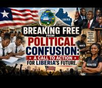 Breaking Free from Political Confusion: A Call to Action for Liberia’s Future