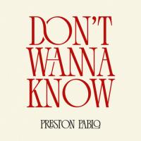 Multi-Platinum Pop Artist Preston Pablo Unveils Upbeat Summer Anthem "Don't Wanna Know"