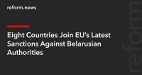 Eight Countries Join EU’s Latest Sanctions Against Belarusian Authorities