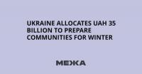Ukraine Allocates UAH 35 Billion to Prepare Communities for Winter