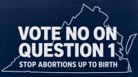 Virginia Must Vote No on Question 1 to Stop Abortions Up to Birth
