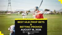 Best betting promos and sportsbooks for MLB prop bets [August 18, 2026]