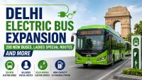 Delhi Electric Bus Expansion: 200 New Buses, Ladies Special Routes and More