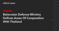 Belarusian Defense Ministry Defines Areas Of Cooperation With Thailand