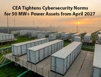 CEA Notifies Cybersecurity Norms for Power Plants, ESS of Over 50 MW to be Effective from April 2027