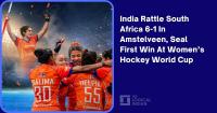 India Rattle South Africa 6-1 In Amstelveen, Seal First Win at Women’s Hockey World Cup