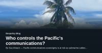 Who controls the Pacific’s communications?