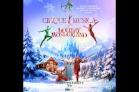 F&M Bank Arena to Host Cirque Musica Holiday Wonderland December 11th
