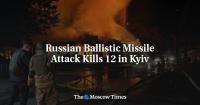 Russian Missile and Drone Attack Kills 17 in Kyiv