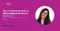 The (In)visible Workforce Influencing HR Decisions