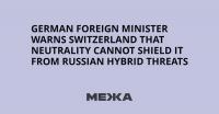 German Foreign Minister Warns Switzerland That Neutrality Cannot Shield It From Russian Hybrid Threats