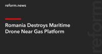 Romania Destroys Maritime Drone Near Gas Platform