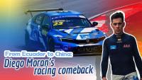 From Ecuador to China: Race car driver Diego Moran's Chinese comeback
