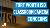 Fort Worth ISD responds to concerns over classroom web cameras at some campuses