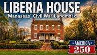 Liberia House: Manassas Landmark Ties Revolution to Civil War