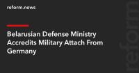 Belarusian Defense Ministry Accredits Military Attaché From Germany