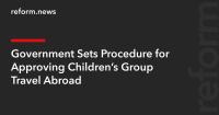 Government Sets Procedure for Approving Children’s Group Travel Abroad