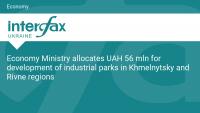 Economy Ministry allocates UAH 56 mln for development of industrial parks in Khmelnytsky and Rivne regions