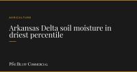 Arkansas Delta soil moisture in driest percentile