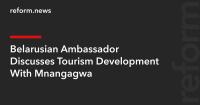 Belarusian Ambassador Discusses Tourism Development With Mnangagwa