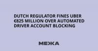 Dutch Regulator Fines Uber €825 Million Over Automated Driver Account Blocking