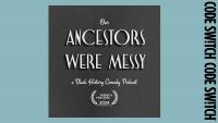 Our Ancestors Were Messy: a Black history comedy show