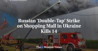 Russian 'Double-Tap' Strike on Shopping Mall in Ukraine Kills 14