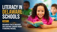 School Boards Face Bigger Literacy Decisions Under Delaware’s New Funding Model