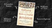 New Medieval Books: Cultures of the Medieval Kingdom of Jerusalem