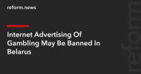 Internet Advertising Of Gambling May Be Banned In Belarus