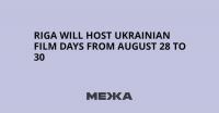 Riga Will Host Ukrainian Film Days From August 28 to 30
