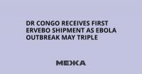 DR Congo Receives First Ervebo Shipment as Ebola Outbreak May Triple