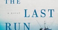 Book review: Tucked in a criminal cloud in Southeast Alaska, ‘The Last Run’ shines as a human novel