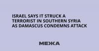 Israel Says It Struck a Terrorist in Southern Syria as Damascus Condemns Attack