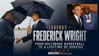 LEGENDS | Frederick Wright: From Baltimore’s Basketball Courts to a Lifetime of Service