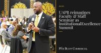 UAPB reimagines Faculty & Staff Seminar as InstitutionalExcellence Summit