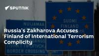 Russia's Zakharova Accuses Finland of Complicity in International Terrorism