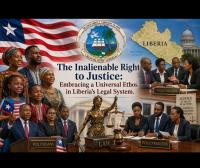 The Inalienable Right to Justice: Embracing a Universal Ethos in Liberia’s Legal System