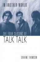 In Another World: The Four Seasons of Talk Talk – Book Review
