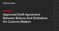 Approved Draft Agreement Between Belarus And Zimbabwe On Customs Matters